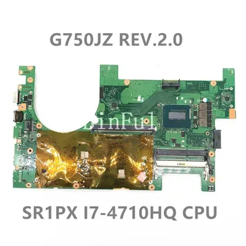 Высокое качество Для G750JZ REV.2.0 Материнская плата ноутбука с процессором SR1PX I7-4710HQ 100% Полностью протестирована, работает хорошо Бесплатная доставка