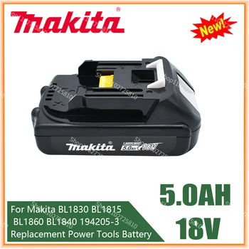 Makita Перезаряжаемая Литий-ионная батарея 18V 5.0Ah Для Makita BL1830 BL1815 BL1860 BL1840 194205-3 Сменный Аккумулятор Для Электроинструментов